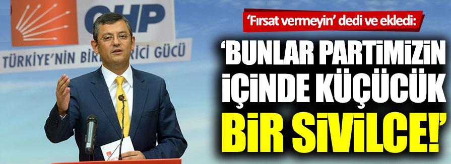 CHP’li Özgür Özel’den Partililere Uyarı!