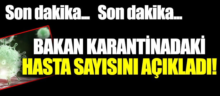 Bakan açıkladı: 23 ilde 11 bin 269 kişi karantina altında!