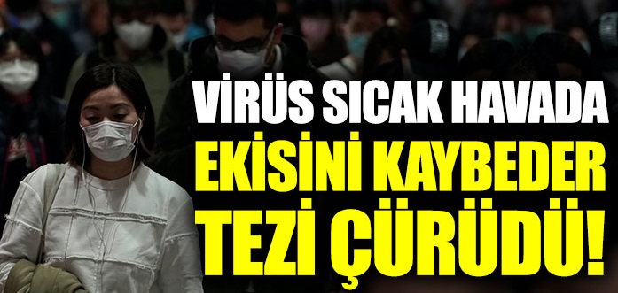 Koronavirüs sıcak havada etkisini kaybeder tezi çürüdü!
