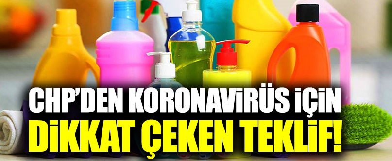 CHP’den temizlik ürünleri için koronavirüs teklifi