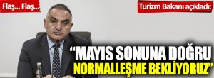Turizm Bakanı açıkladı: “Mayıs sonuna doğru normalleşme bekliyoruz”