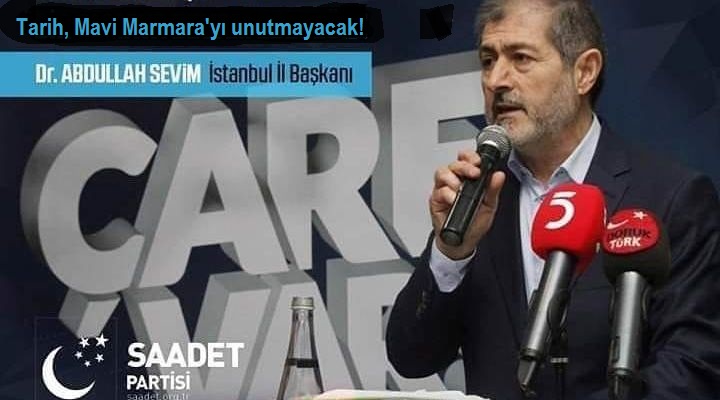 ABDULLAH SEVİM’DEN MAVİ MARMARA TEPKİSİ: TİMSAH GÖZYAŞI DÖKENLER VAR!