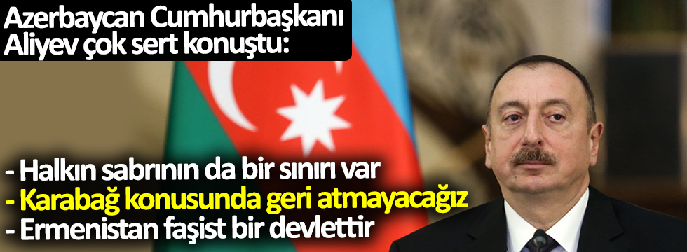 Azerbaycan Cumhurbaşkanı Aliyev: Ermenistan faşist bir devlet
