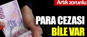 Dikkat… Dikkat… Artık zorunlu!