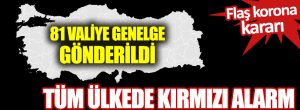 81 Valiye genelge gönderildi: Tüm ülkede Kırmızı Alarm!!!