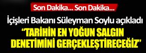 İçişleri Bakanı Süleyman Soylu açıkladı: ‘Tarihin en yoğun salgın denetimini gerçekleştireceğiz’