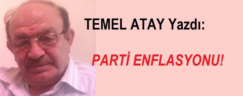 PARTİ ENFLASYONU!