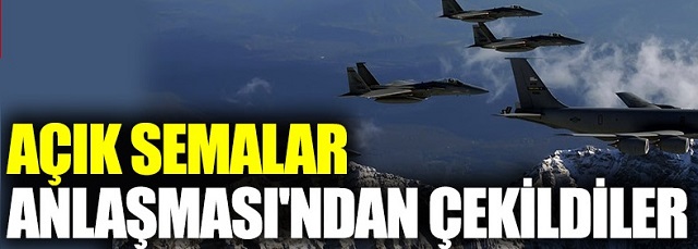 ABD, Açık Semalar Anlaşmasından Çekildi!