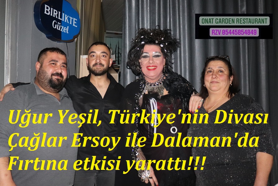 Uğur Yeşil, Türkiye’nin Divası Çağlar Ersoy ile  Dalaman’da Fırtına Etkisi Yarattı !!!