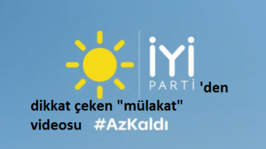 İYİ Parti’den dikkat çeken “mülakat” videosu: AZ KALDI!