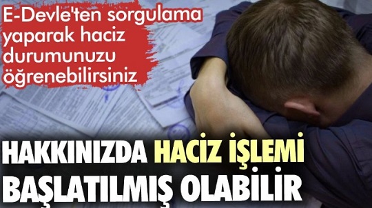 Hakkınızda haciz işlemi başlatılmış olabilir! E-Devlet’ten sorgulama yapın ve haciz durumunuzu öğrenin