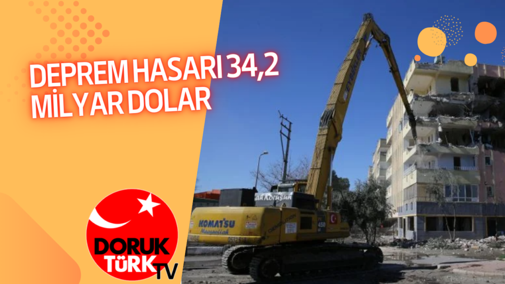 DEPREM HASARI 34,2 MİLYAR DOLAR