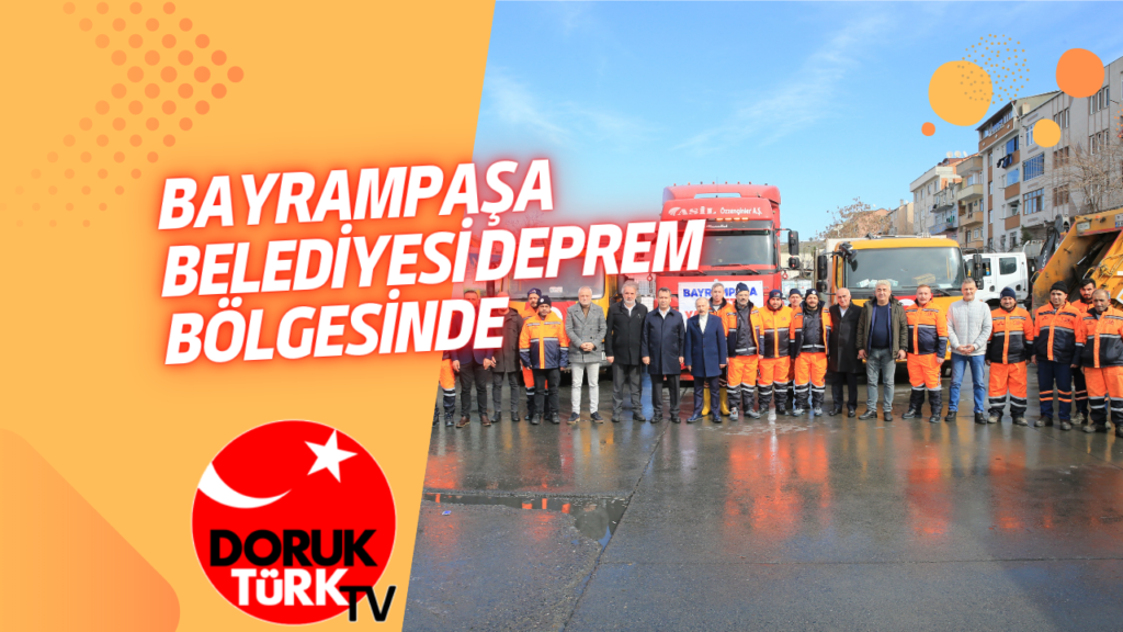 BAYRAMPAŞA BELEDİYESİ DEPREM BÖLGESİNDE