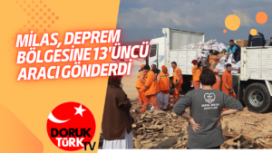 MİLAS, DEPREM BÖLGESİNE 13’ÜNCÜ ARACI GÖNDERDİ
