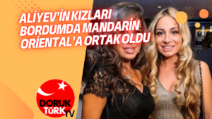 ALİYEV’İN KIZLARI BORDUMDA MANDARİN ORİENTAL’A ORTAK OLDU