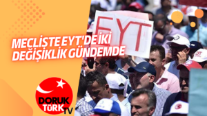 MECLİSTE EYT’DE İKİ DEĞİŞİKLİK GÜNDEMDE
