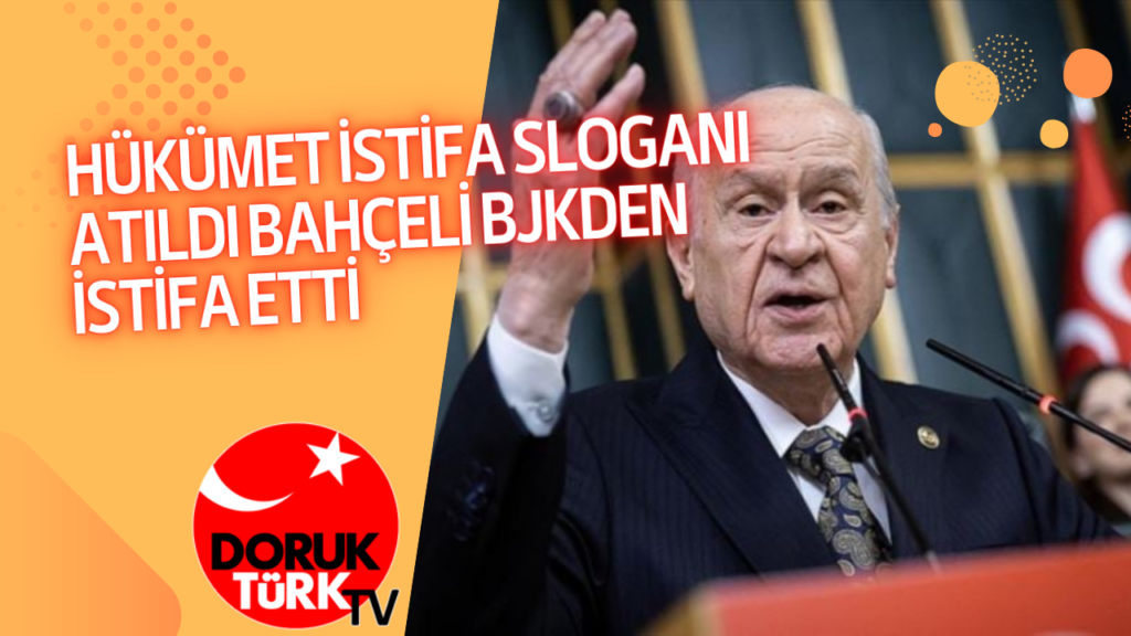 HÜKÜMET İSTİFA SLOGANI ATILDI BAHÇELİ BJKDEN İSTİFA ETTİ 