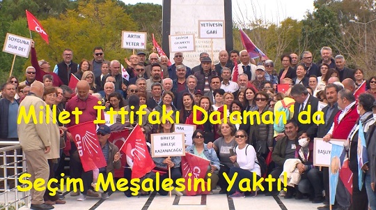 MİLLET İTTİFAKI DALAMAN’DA SEÇİM MEŞALESİNİ YAKTI!