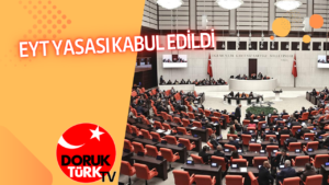 EYT YASASI KABUL EDİLDİ