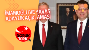 İMAMOĞLU VE YAVAŞ ADAYLIK AÇIKLAMASI