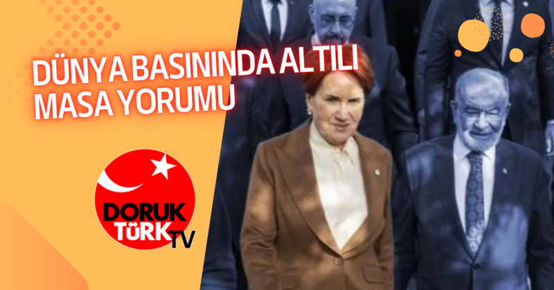 DÜNYA BASININDA ALTILI MASA YORUMU