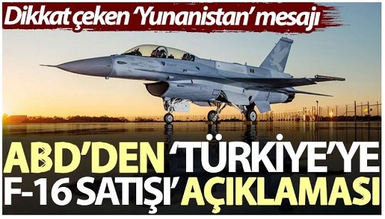 ABD’den ‘Türkiye’ye F-16 Satışı’ Konusunda Garip Bir Açıklama?
