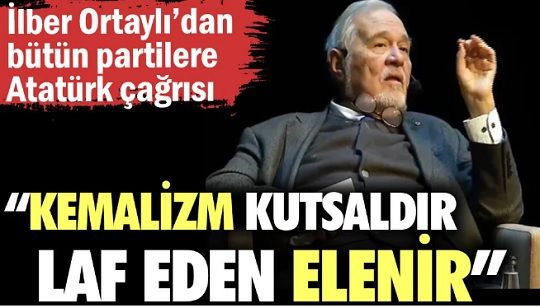 İlber Ortaylı’dan bütün partilere (çok önemli!) Atatürk çağrısı!