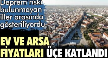 Deprem riski bulunmayan Kırklareli’de ev fiyatları katlandı