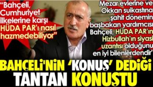 Bahçeli’nin konuş dediği Tantan konuştu: HÜDA PAR’ın Hizbullah uzantısı olduğunu Bahçeli en iyi bilenlerdendir!