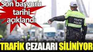 Trafik Cezaları siliniyor. Son başvuru tarihi…