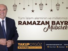 AK Parti Muğla Milletvekili Adayı Yakup Otgöz’ün Ramazan Bayramı Mesajı