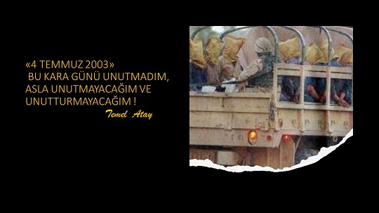 TSK’NIN KARA GÜNÜ: 4 TEMMUZ 2003