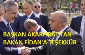 BAŞKAN AKARFIRAT’TAN BAKAN FİDAN’A TEŞEKKÜR