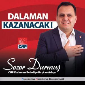 Ve Beklenen Sonuç: SEZER DURMUŞ, Cumhuriyet Halk Partisi Dalaman Belediye Başkan Adayı!