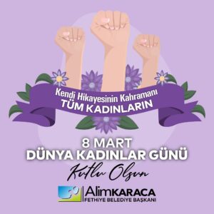 KARACA’DAN 8 MART DÜNYA KADINLAR GÜNÜ MESAJI