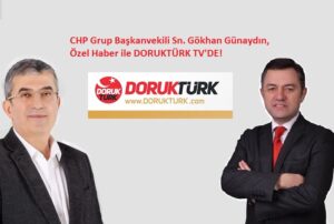 CHP Grup Başkanvekili Sn. Gökhan Günaydın Özel Haber ile DORUKTÜRK TV’de…