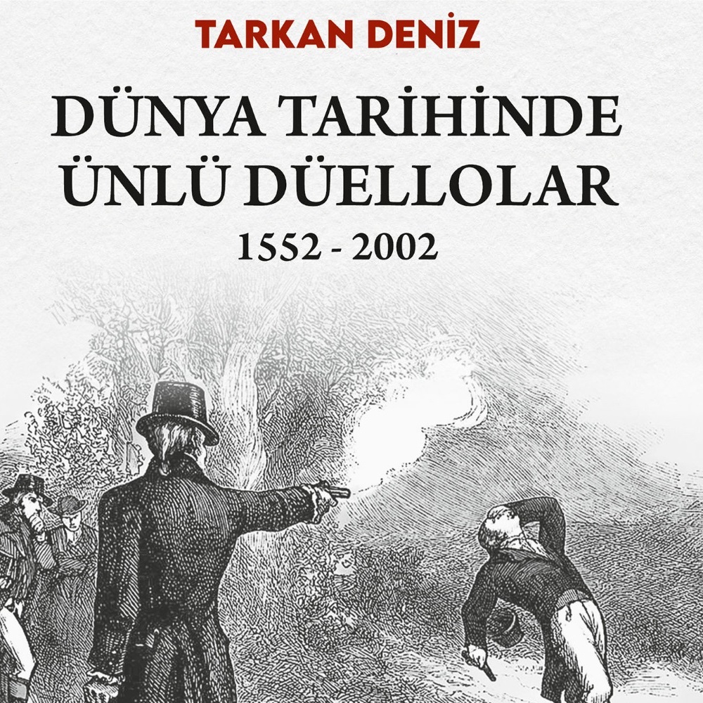 Tarkan DENİZ’in yeni kitabı çıktı; “Dünya Tarihinde Ünlü Düellolar 1552–2002”