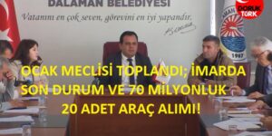 OCAK MECLİSİ TOPLANDI; İMARDA SON DURUM VE 70 MİLYONLUK 20 ADET ARAÇ ALIMI!