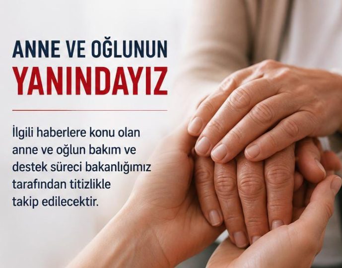 Bakanlıktan “Bakıma Muhtaç Anne ve Oğlu” Haberlerine İlişkin Açıklama