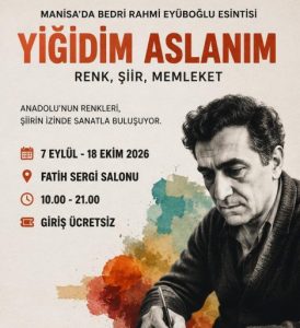 MANİSA’DA BEDRİ RAHMİ EYÜBOĞLU ESİNTİSİ: “YİĞİDİM ASLANIM” SERGİSİ SANATSEVERLERLE BULUŞUYOR