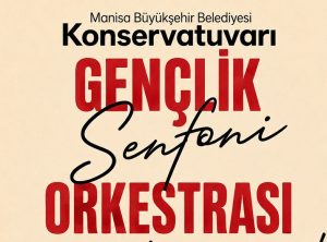 Manisa Büyükşehir Belediyesi Gençlik Senfoni Orkestrası Yeni Üyelerini Arıyor